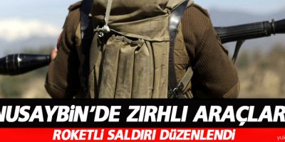 Nusaybin'de zırhlı araçlara roketli saldırı