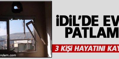İdil'de patlama: 3 kişi yaşamını yitirdi