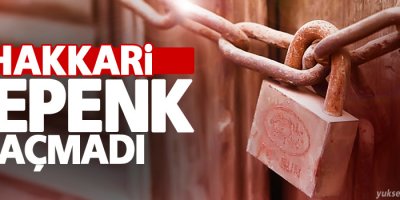 Hakkari’de kepenkler açılmadı