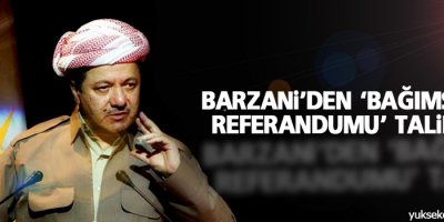 Barzani'den 'bağımsızlık referandumu' talimatı
