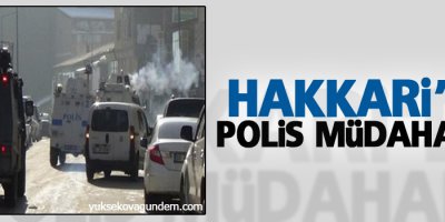 Hakkari'de polis müdahalesi