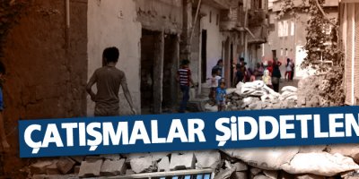 Çatışmalar şiddetlendi