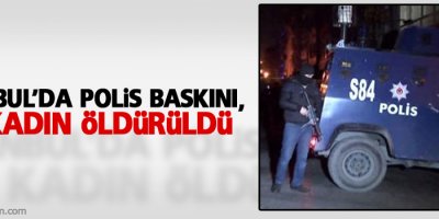 İstanbul’da polis baskını, iki kadın öldürüldü