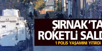 Şırnak'ta Roketli Saldırı: 1 polis yaşamını yitirdi