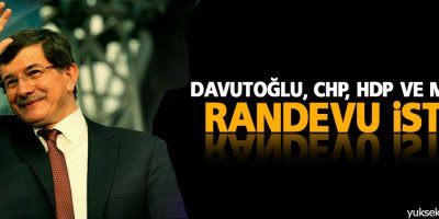 Davutoğlu, CHP, HDP ve MHP’den randevu istedi