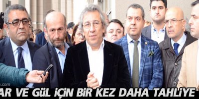 Dündar ve Gül için bir kez daha tahliye talebi