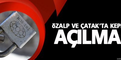 Özalp ve Çatak’ta Kepenkler Açılmadı