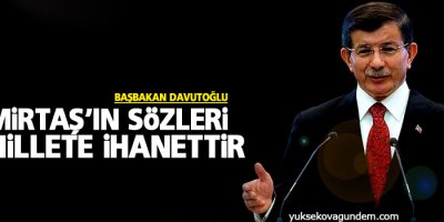 Davutoğlu: Demirtaş'ın sözleri bu millete ihanettir