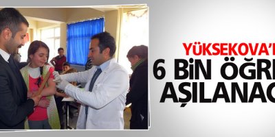 Yüksekova'da 6 bin öğrenci aşılanacak