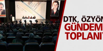 DTK, özyönetim gündemiyle toplanıyor