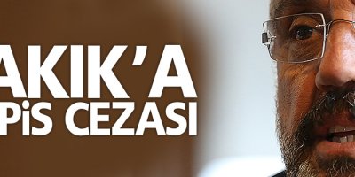 Sakık’a hapis cezası