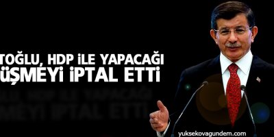 Davutoğlu, HDP ile yapacağı görüşmeyi iptal etti