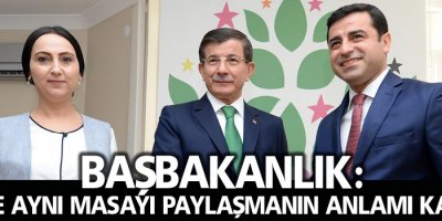 Başbakanlık: HDP ile aynı masayı paylaşmanın anlamı kalmadı
