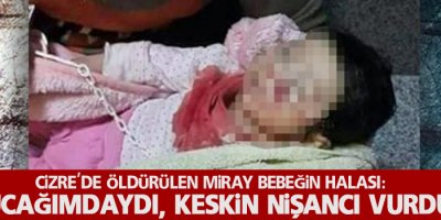 Cizre'de öldürülen Miray bebeğin halası: Kucağımdaydı, keskin nişancı vurdu