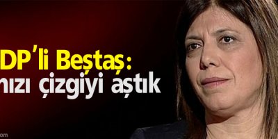 HDP'li Beştaş: Kırmızı çizgiyi aştık