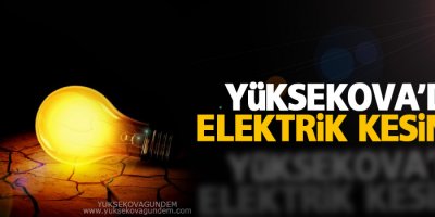 Yüksekova'da elektrik kesintisi