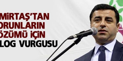Demirtaş’tan sorunların çözümü için diyalog vurgusu