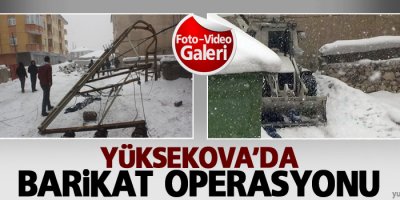 Yüksekova'da barikat operasyonu