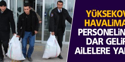 Yüksekova Havalimanı personelinden dar gelirli ailelere yardım