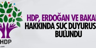 HDP, Erdoğan ve bakanlar hakkında suç duyurusunda bulundu