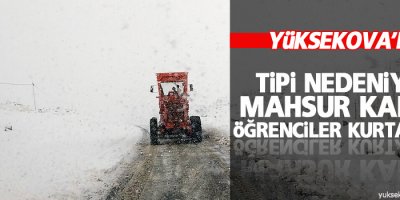 Tipi nedeniyle mahsur kalan öğrenciler kurtarıldı