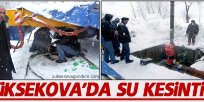 Yüksekova'da su kesintisi