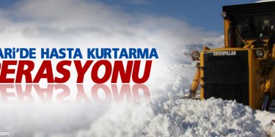 Hakkari'de hasta kurtarma operasyonu