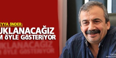 Önder: Tutuklanacağız, durum öyle gösteriyor