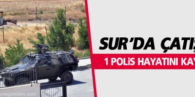 Sur'da çatışma: 1 polis hayatını kaybetti