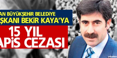 Van Belediye Eş Başkanı Bekir Kaya’ya 15 yıl hapis cezası