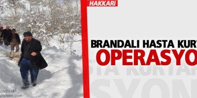 Brandalı hasta kurtarma operasyonu