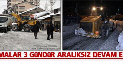 Çalışmalar 3 gündür aralıksız devam ediyor