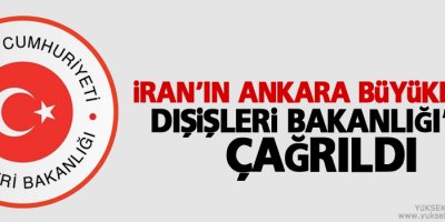 İran Büyükelçisi Dışişleri’ne çağrıldı