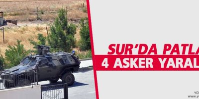 Sur’da patlama: 4 asker yaralandı