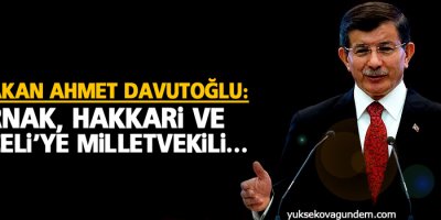 Davutoğlu: Şırnak, Hakkari ve Tunceli’ye milletvekili...
