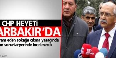 CHP heyeti Diyarbakır’da