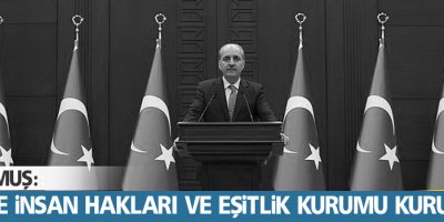 Kurtulmuş: Türkiye İnsan Hakları ve Eşitlik Kurumu kurulacak
