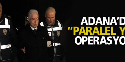 Adana’da “paralel yapı” operasyonu