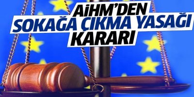 'Sokağa çıkma yasağına tedbir kararı' başvurusuna AİHM'den ret