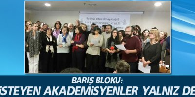 Barış Bloku: Barış isteyen akademisyenler yalnız değildir