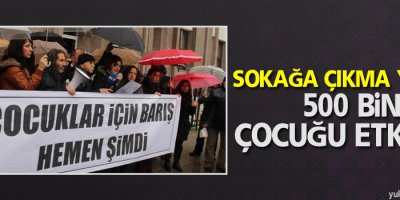 Sokağa çıkma yasağı 500 bin çocuğu etkiledi