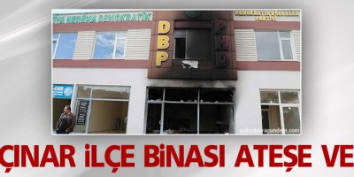 DBP Çınar ilçe binası ateşe verildi