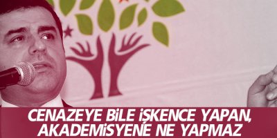 Cenazeye bile işkence yapan, akademisyene ne yapmaz