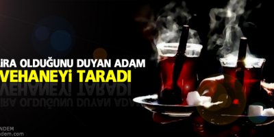 Çayın 2 lira olduğunu duyan adam, kahvehaneyi taradı