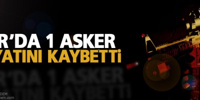 Sur'da çatışma: 1 asker hayatını kaybetti