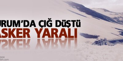 Erzurum'da çığ düştü: 1 asker yaralı