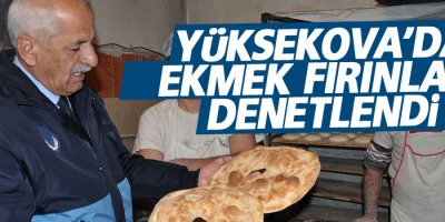 Yüksekova'da ekmek fırınları denetlendi