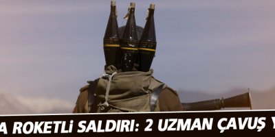 Sur’da roketli saldırı: 2 uzman çavuş yaralı