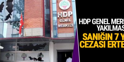 HDP Genel Merkezi’nin yakılması: Sanığın 7 yıllık cezası ertelendi