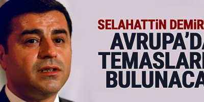 Demirtaş, Avrupa’da temaslarda bulunacak